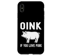 Oink Si Vous Aimez Le Porc Porc rôti Barbecue Barbecue cuit Coque pour iPhone XS Max