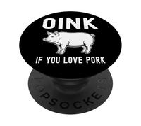Oink Si Vous Aimez Le Porc Porc rôti Barbecue Barbecue cuit PopSockets PopGrip Adhésif