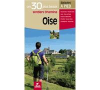 Oise - Les 30 Plus Beaux Sentiers À Pied