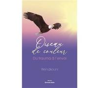 Oiseau de couleur - Du trauma à l'envol Wendkouni (Auteur)