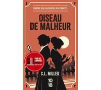 Oiseau de malheur - L'agence des chasseuses d'antiquités - Tome 01 - C.L. Miller - 10/18 - Poche - Roman