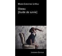 Oiseau, Guide de survie - Marie-Christine Le-Huu - Lansman Eds - broché - Théâtre