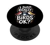 Oiseau J'aime Vraiment Les Oiseaux, d'accord ? PopSockets PopGrip Adhésif