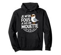 Oiseau mer Humour Mouettes Je m'en Fous Je suis Une Mouette Sweat à Capuche