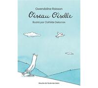 Oiseau Oiselle - Gwendoline Raisson - Ecole Des Loisirs - broché - Roman cadet dès 6 ans