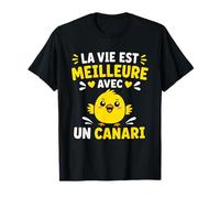 Oiseau Petit Canari La Vie est Meilleure avec Un Canari T-Shirt