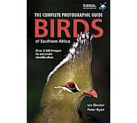 Oiseaux d'Afrique australe : Guide photographique complet de terrain