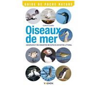 Oiseaux De Mer - Observer Et Reconnaître 50 Espèces De Notre Littoral