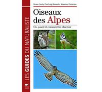 Oiseaux des Alpes: Où, quand et comment les observer