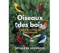 Oiseaux des bois : faits et livre de coloriage: pour les enfants de 2 à 16 ans