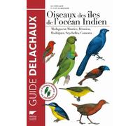 Oiseaux Des Îles De L'océan Indien - Madagascar, Maurice, Réunion, Rodrigues, Seychelles, Comores