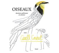 Oiseaux: Dessiner, griffonner et colorier avec Carll Cneut