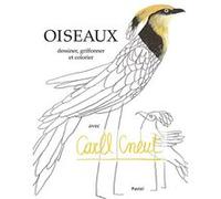 Oiseaux: Dessiner, griffonner et colorier avec Carll Cneut