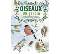 Oiseaux du jardin: les identifier par leur aspect, leur comportement et leur habitat