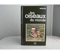 OISEAUX DU MONDE -GUIDE VERT-