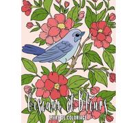 Oiseaux et Fleurs Livre De Coloriage: Un livre de coloriage pour adultes avec des oiseaux, des papillons, des perroquets et bien d'autres choses encore - des dessins anti-stress.