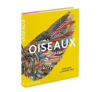 Oiseaux Explorer le monde ailé - Phaidon - Phaidon France - relié - Beau livre