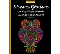 Oiseaux Glorieux - Un Magnifique Livre de Coloriage pour Adultes: 50 dessins fantastiques de hiboux, colibris, paons et autres avec des mandalas et ... le thème du printemps. Détente et anti-stress