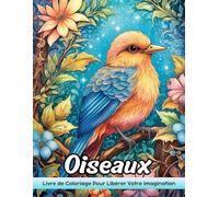 Oiseaux: Livre De Coloriage Adulte Avec Oiseaux Pour Soulager Le Stress Et Relaxation