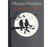 Oiseaux Mandalas Livre de coloriage pour adultes: 55 motifs relaxants et anti-stress magnifiques oiseaux à colorier avec des fleurs