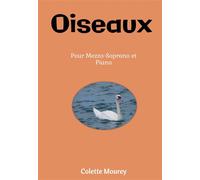Oiseaux Pour Mezzo-Soprano et Piano - Colette Mourey - Bookelis - broché - Monographie