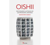 OISHII - DICCIONARIO ILUSTRADO DE GASTRONOMIÍA JAPONESA