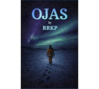 OJAS: A Science Fiction Thriller of Cosmic Energy, Love, and Hidden Truths
