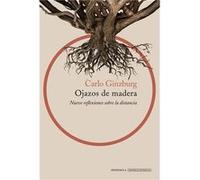 Ojazos De Madera Ginzburg, Carlo (Auteur)