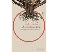 Ojazos de madera: Nueve reflexiones sobre la distancia