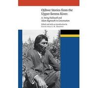 Ojibwe Stories from the Upper Berens River: A. Irving Hallowell and Adam Bigmouth in Conversation (New Visions in Native American and Indigenous Studies) - [Version Originale] Inconnu (Auteur)
