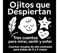 Ojitos que Despiertan: Cuentos visuales para los primeros meses de vida