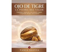 Ojo de Tigre: la piedra del valor: Propiedades y significado: cómo limpiarlo, cargarlo y programarlo. Rituales y fuerza interior