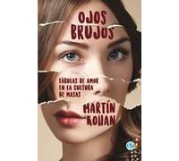 Ojos Brujos. Fábulas De Amor En La Cultura De Masas