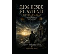 OJOS DESDE EL AVILA II: El Último Guardián