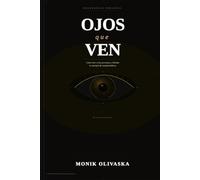 Ojos que Ven: Cómo leer a las personas y blindar tu energía de manipuladores