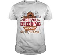 OJWKSXLL are You Bleeding Or Dying no ok Sit Down Halloween Shirt, Unisex Hoodie, Sweatshirt for Mens Womens Ladies Kids Manches Courtes(Small)
