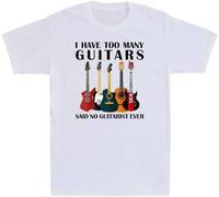 OJWKSXLL I Have Too Many Guitars Said No Guitarist Ever Funny Music Lovers Men's T-Shirt1 White Manches Courtes(X-Large)