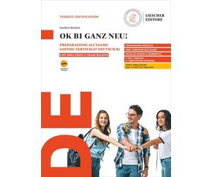 OK B1 ganz neu! Preparazione all'esame Goethe-Zertifikat Deutsch B1. Con soluzioni e trascrizioni. Per le scuole superiori. Con myLIM