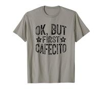 Ok But First Cafecito, Funny Coffee Saying T-Shirt