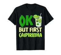 Ok But First Caipi Barman Humour Apéro Fête Bar Amis Cadeau T-Shirt