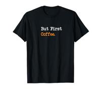 Ok But First Coffee Funny Drinker Lover pour Hommes et Femmes T-Shirt