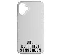 Ok But First Crème Solaire Amusante pour Amateur de Soins de la Peau Coque pour iPhone 16 Plus