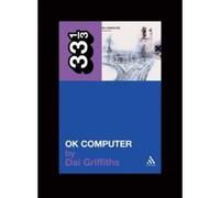 OK Computer, 33 1/3 Series Dai Griffiths (Auteur)