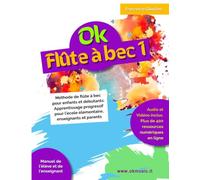 OK FLÛTE À BEC - Vol.1: Méthode de flûte à bec pour enfants et débutants: Apprentissage progressif pour l'école élémentaire, enseignants et parents (Audio et vidéos inclus)