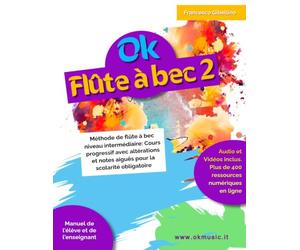 OK FLÛTE À BEC - Vol.2: Méthode de flûte à bec niveau intermédiaire: Cours progressif avec altérations et notes aiguës pour la scolarité obligatoire (Audio et vidéos inclus)