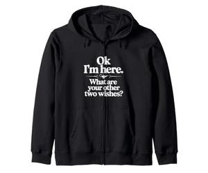 Ok, Je suis là, quels sont tes Deux Autres souhaits ? Sweat à Capuche