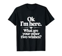 Ok, Je suis là, quels sont tes Deux Autres souhaits ? T-Shirt Graphique avec Valeur