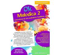 Ok Melodica 2 - Lehrmethode für die musikalische Ausbildung: 83 Melodien aus dem modernen, klassischen und populären Repertoire, präsentiert in ... und in einer für alle verständlichen Sprache.