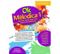 OK MÉLODICA VOL.1 - Pour ceux qui partent de zéro dans l'étude scolaire de cet instrument!: Facilement utilisable par l'enseignant (même sans formation musicale) et par l'élève de manière autonome.