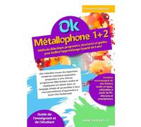 Ok Métallophone 1+2 volume unique: Méthode didactique, progressive, structurée et guidée, pour faciliter l'apprentissage (à partir de 5 ans). 163 mélodies proposées à vitesse progressive